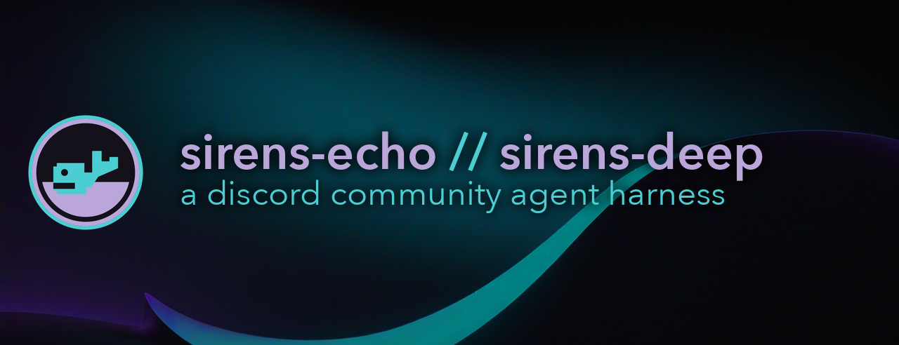sirens-echo // sirens-deep - a discord community agent harness